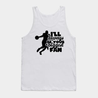 I'll always be your biggest fan - basketball lover Tank Top